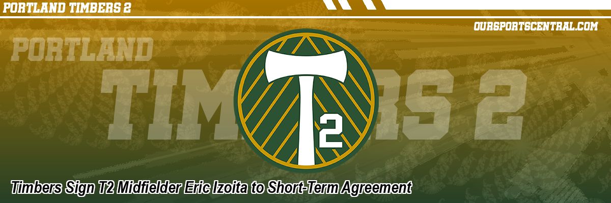 Timbers Sign T2 Midfielder Eric Izoita to Short-Term Agreement