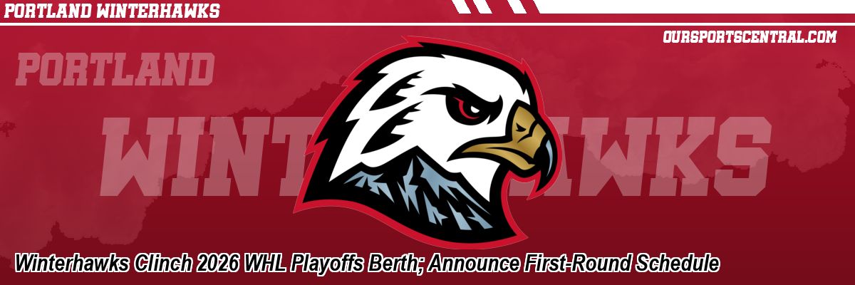 Winterhawks Clinch 2026 WHL Playoffs Berth; Announce First-Round Schedule