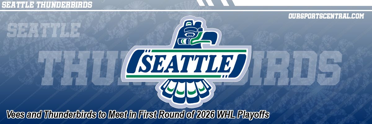 Vees and Thunderbirds to Meet in First Round of 2026 WHL Playoffs