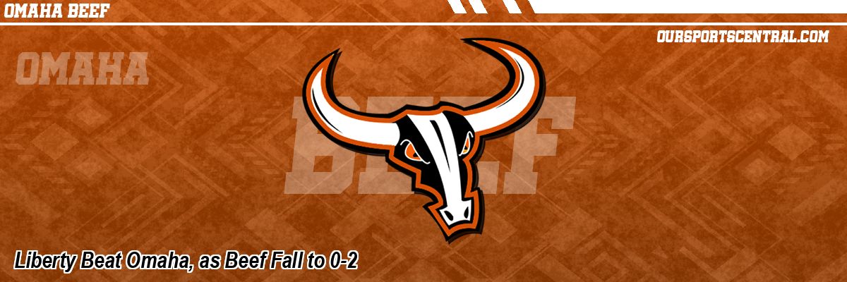 Liberty Beat Omaha, as Beef Fall to 0-2