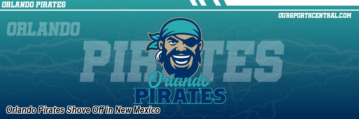 Orlando Pirates Shove Off inNew Mexico