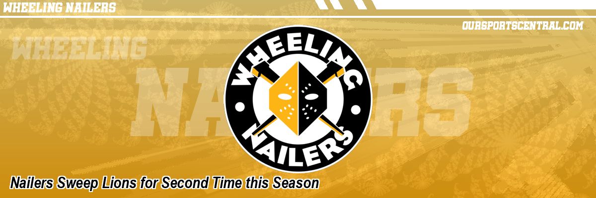 Nailers Sweep Lions for Second Time this Season