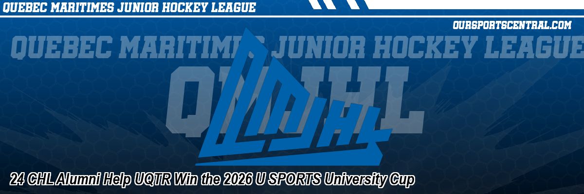 24 CHL Alumni Help UQTR Win the 2026 U SPORTS University Cup