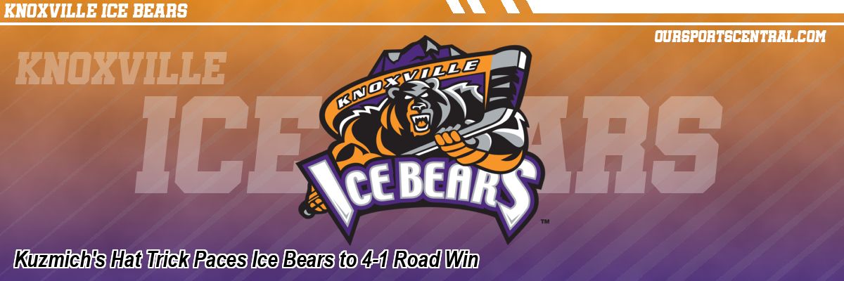 Kuzmich's Hat Trick Paces Ice Bears to 4-1 Road Win