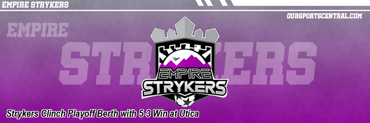 Strykers Clinch Playoff Berth with 5-3 Win at Utica