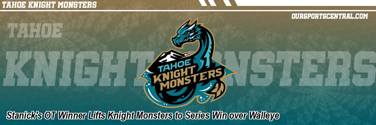 Stanick's OT Winner Lifts Knight Monsters to Series Win over Walleye