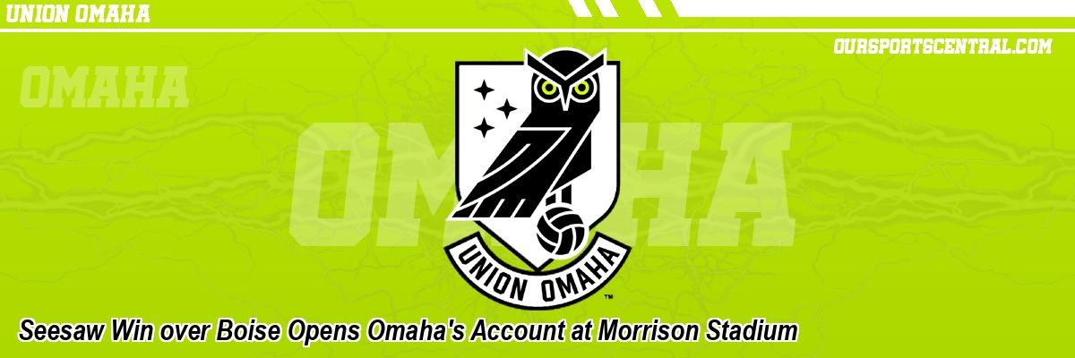 Seesaw Win over Boise Opens Omaha's Account at Morrison Stadium