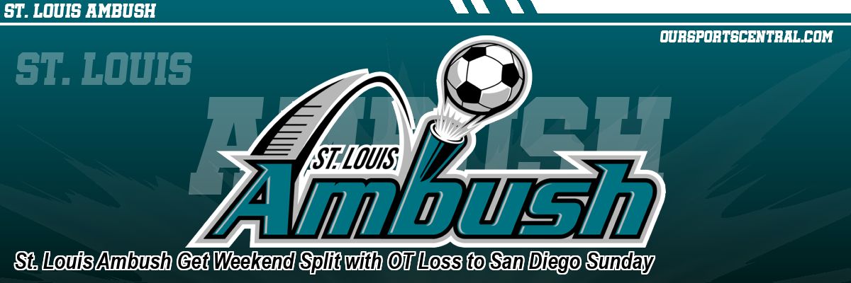 St. Louis Ambush Get Weekend Split with OT Loss to San Diego Sunday