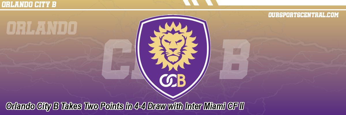 Orlando City B Takes Two Points in 4-4 Draw with Inter Miami CF II