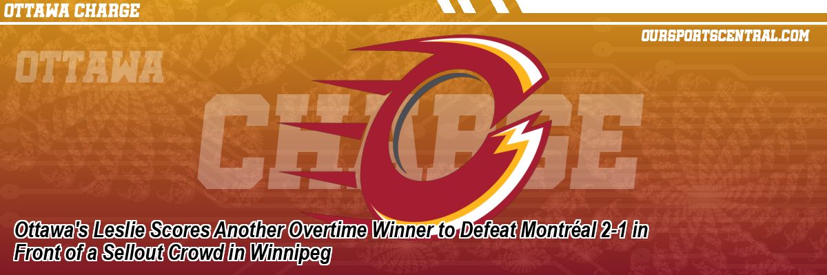 Ottawa's Leslie Scores Another Overtime Winner to Defeat Montréal 2-1 in Front of a Sellout Crowd in Winnipeg