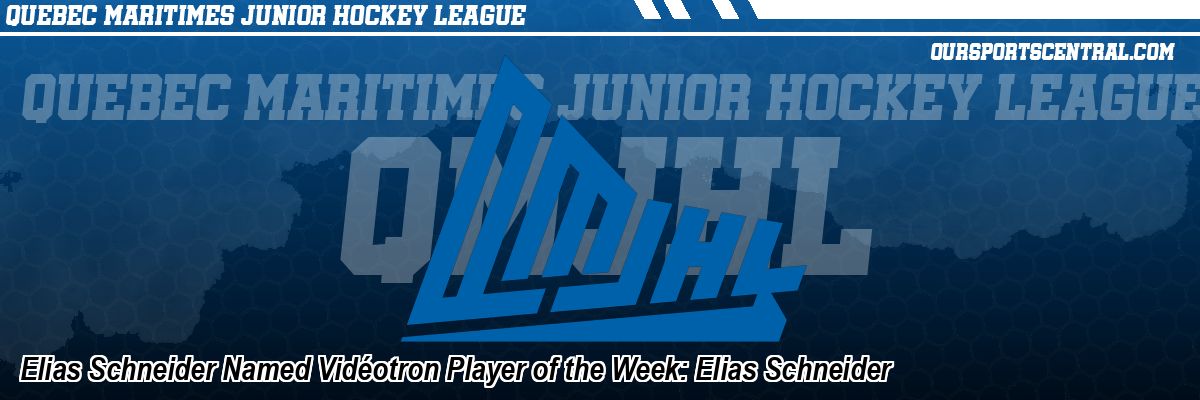 Elias Schneider Named Vidéotron Player of the Week: Elias Schneider