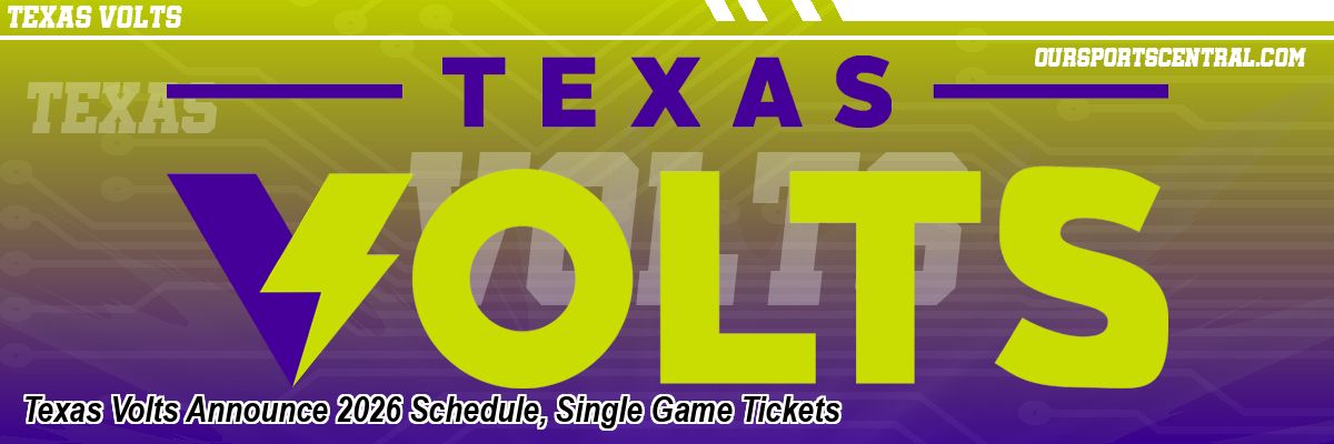 Texas Volts Announce 2026 Schedule, Single Game Tickets