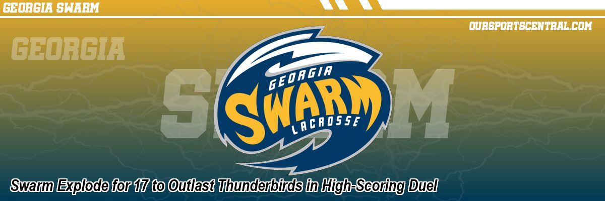 Swarm Explode for 17 to Outlast Thunderbirds in High-Scoring Duel