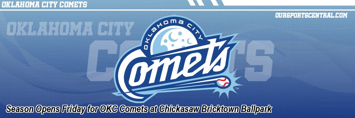 Season Opens Friday for OKC Comets at Chickasaw Bricktown Ballpark