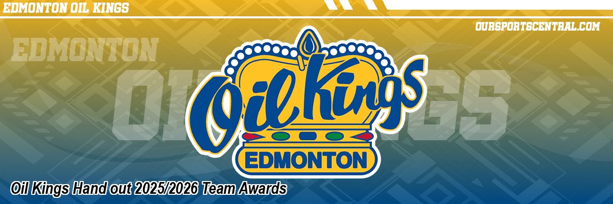 Oil Kings Hand out 2025/2026 Team Awards