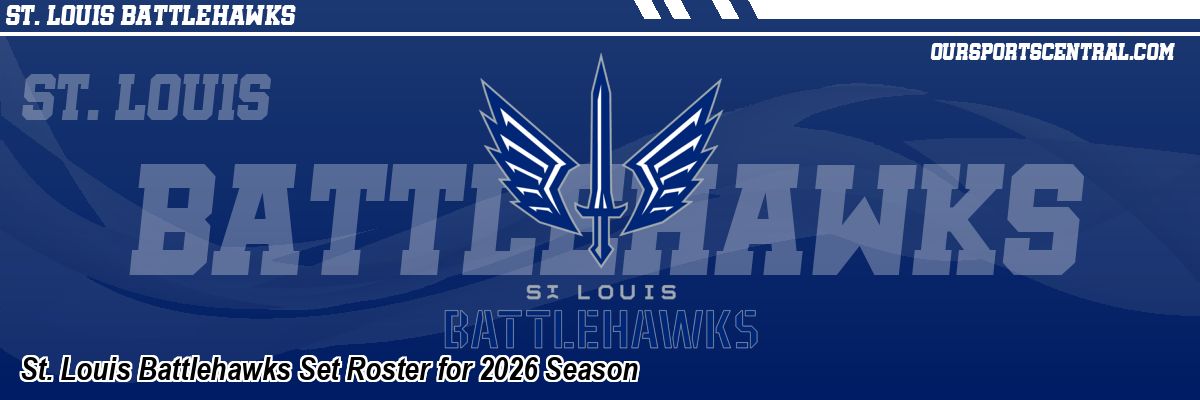St. Louis Battlehawks Set Roster for 2026 Season