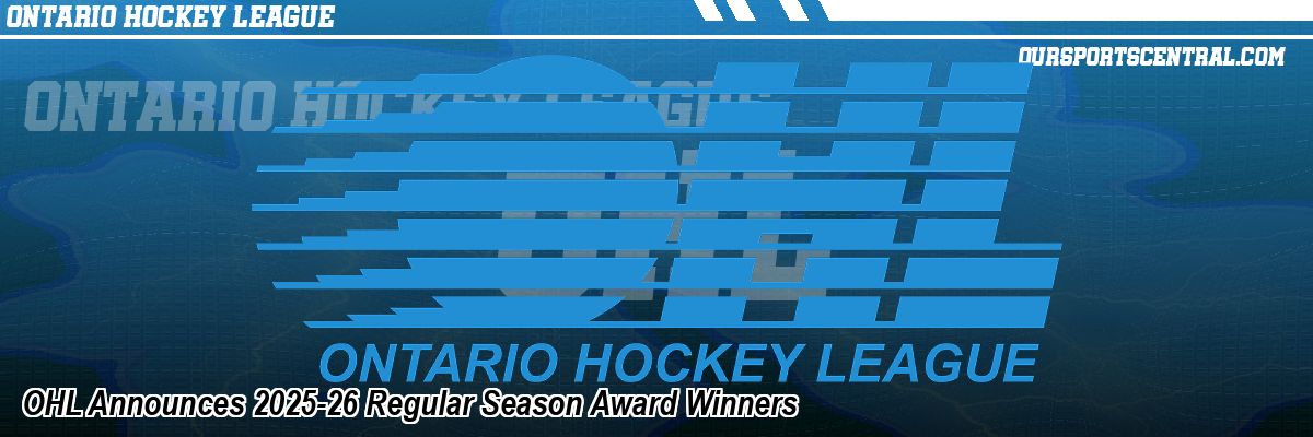 OHL Announces 2025-26 Regular Season Award Winners