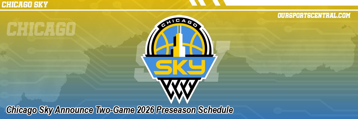 Chicago Sky Announce Two-Game 2026 Preseason Schedule