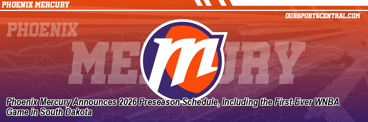 Phoenix Mercury Announces 2026 Preseason Schedule, Including the First-Ever WNBA Game in South Dakota