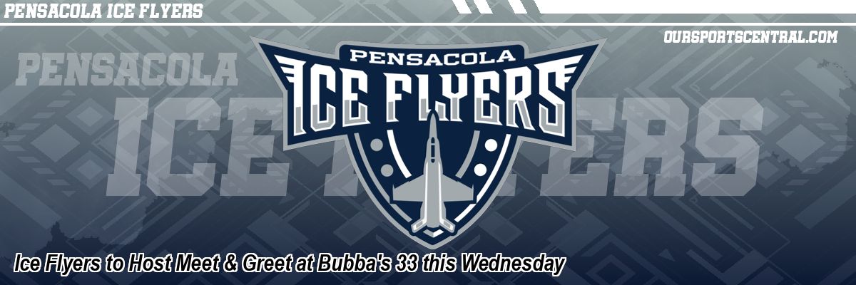 Ice Flyers to Host Meet & Greet at Bubba's 33 this Wednesday