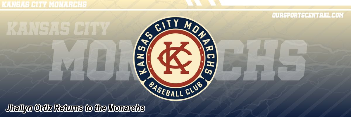 Jhailyn Ortiz Returns to the Monarchs
