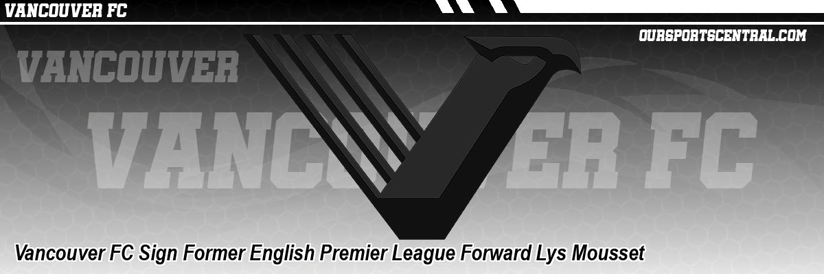Vancouver FC Sign Former English Premier League Forward Lys Mousset