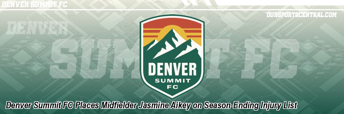 Denver Summit FC Places Midfielder Jasmine Aikey on Season-Ending Injury List