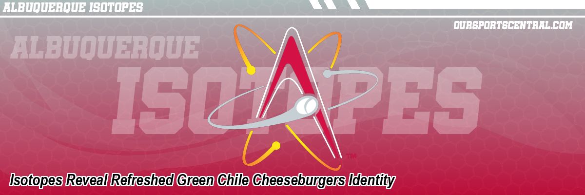 Isotopes Reveal Refreshed Green Chile Cheeseburgers Identity