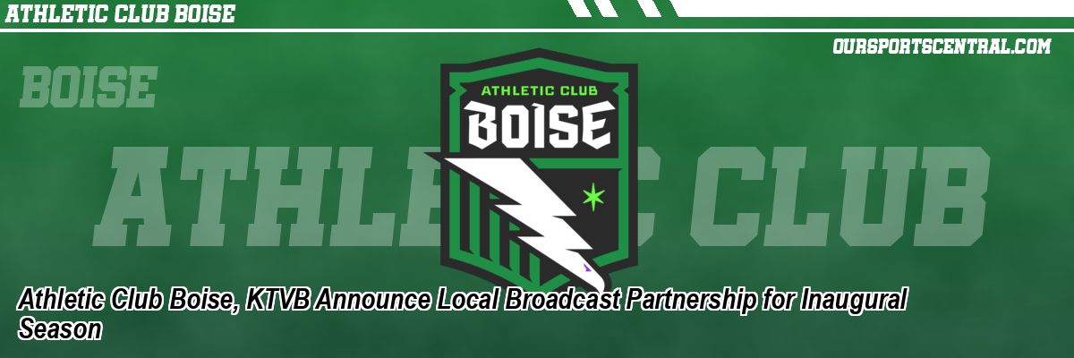 Athletic Club Boise, KTVB Announce Local Broadcast Partnership for Inaugural Season
