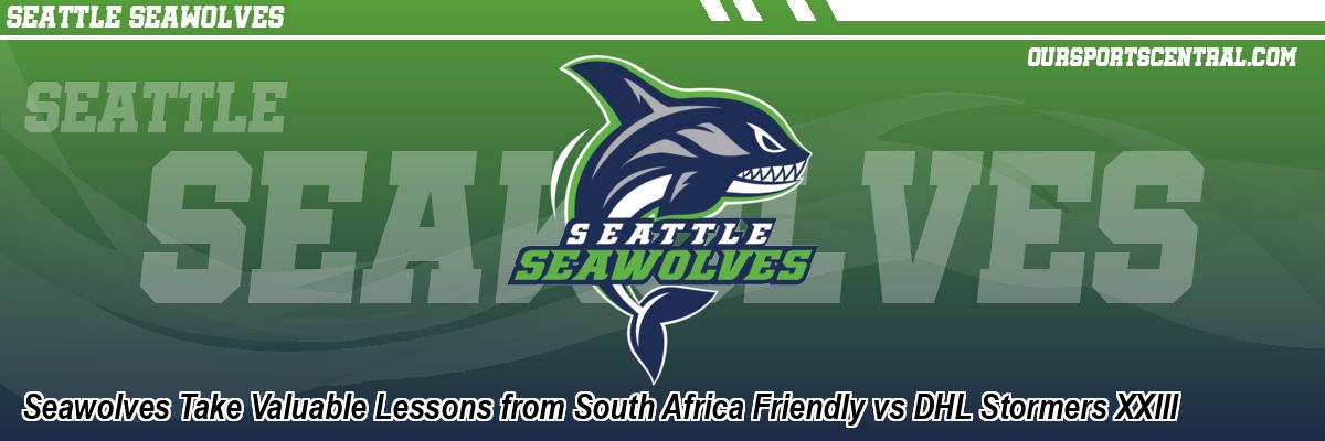 Seawolves Take Valuable Lessons from South Africa Friendly vs DHL Stormers XXIII