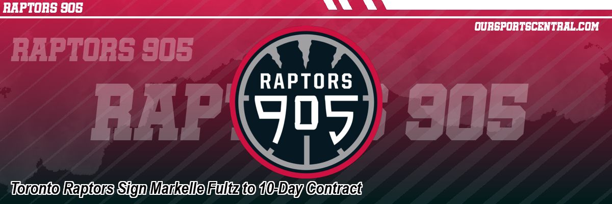 Toronto Raptors Sign Markelle Fultz to 10-Day Contract