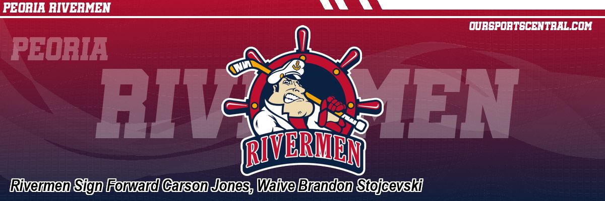 Rivermen Sign Forward Carson Jones, Waive Brandon Stojcevski