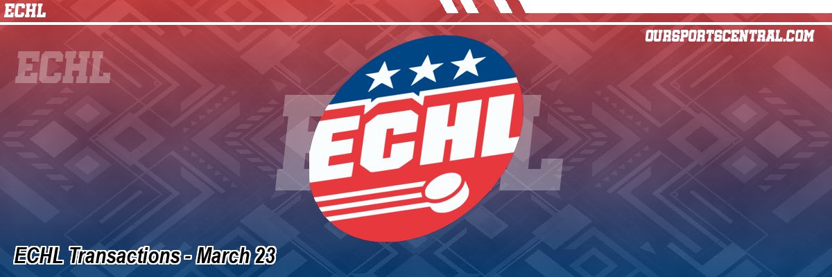 ECHL Transactions - March 23