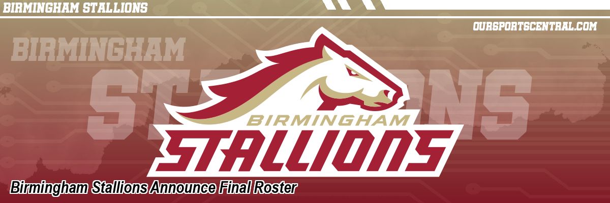 Birmingham Stallions Announce Final Roster