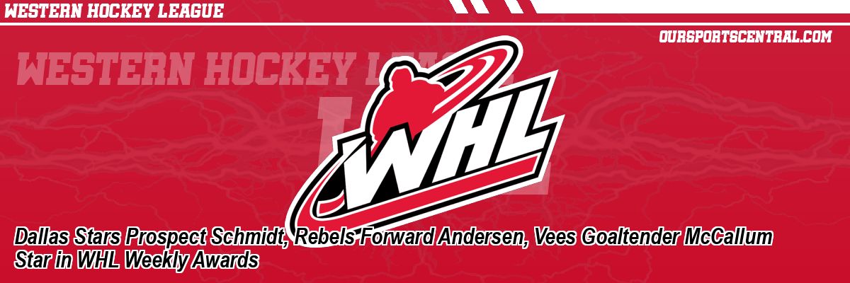 Dallas Stars Prospect Schmidt, Rebels Forward Andersen, Vees Goaltender McCallum Star in WHL Weekly Awards