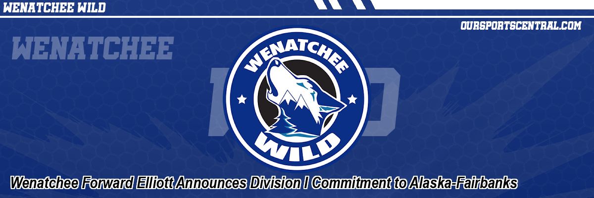 Wenatchee Forward Elliott Announces Division I Commitment to Alaska-Fairbanks