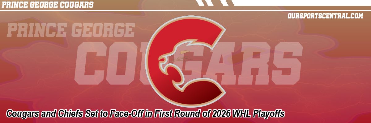 Cougars and Chiefs Set to Face-Off in First Round of 2026 WHL Playoffs