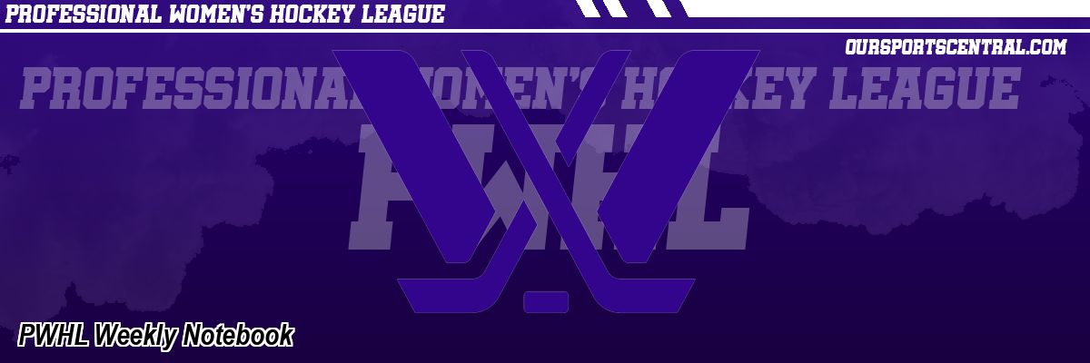 PWHL Weekly Notebook