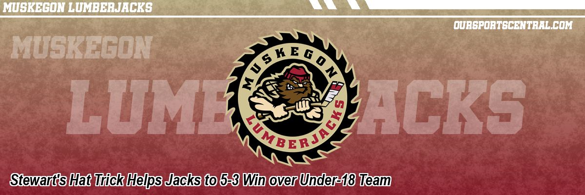 Stewart's Hat Trick Helps Jacks to 5-3 Win over Under-18 Team
