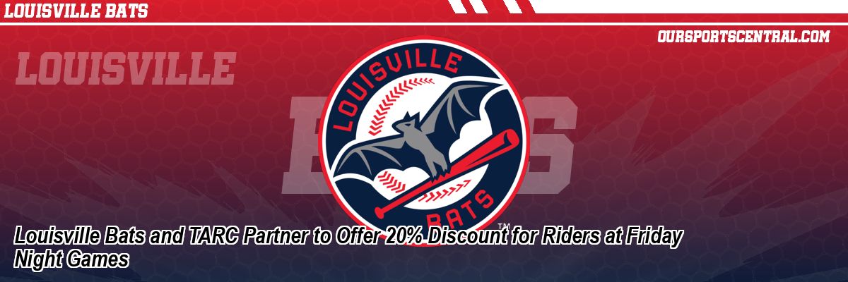 Louisville Bats and TARC Partner to Offer 20% Discount for Riders at Friday Night Games