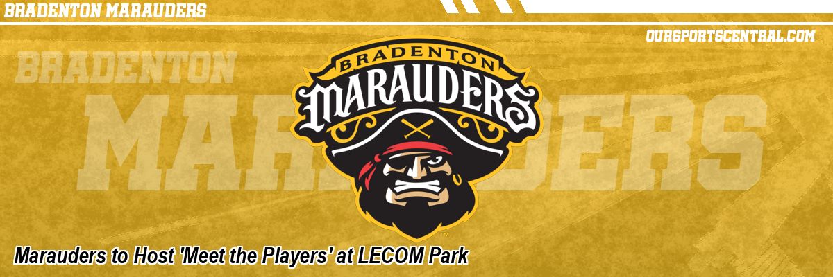 Marauders to Host 'Meet the Players' at LECOM Park