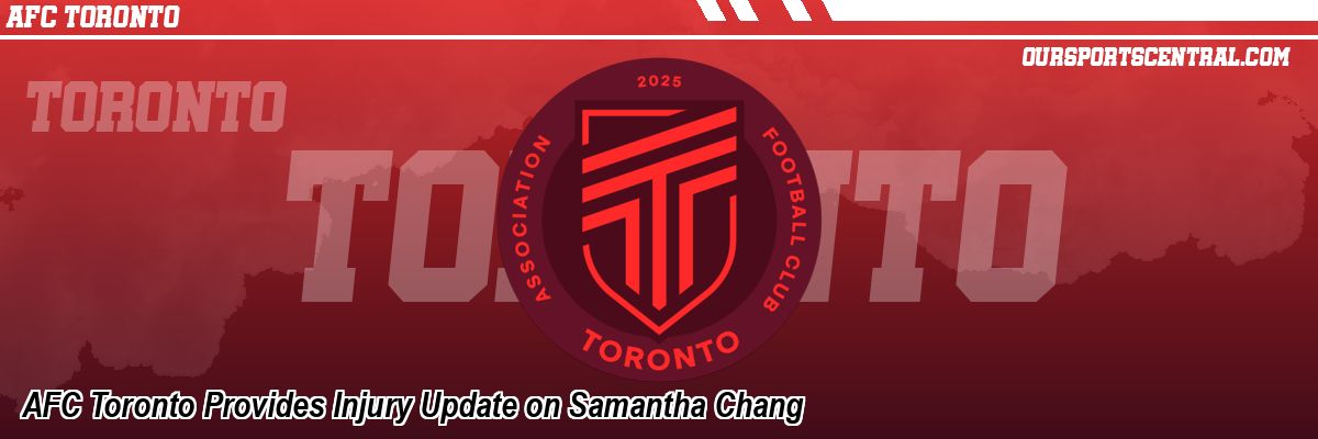 AFC Toronto Provides Injury Update on Samantha Chang