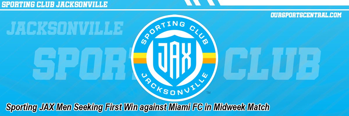 Sporting JAX Men Seeking First Win against Miami FC in Midweek Match