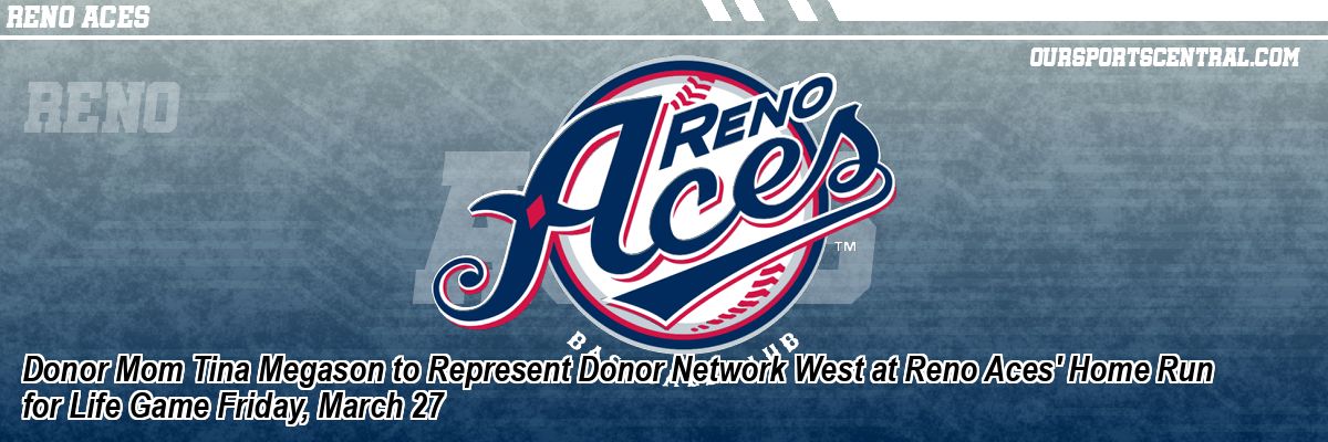 Donor Mom Tina Megason to Represent Donor Network West at Reno Aces' Home Run for Life Game Friday, March 27