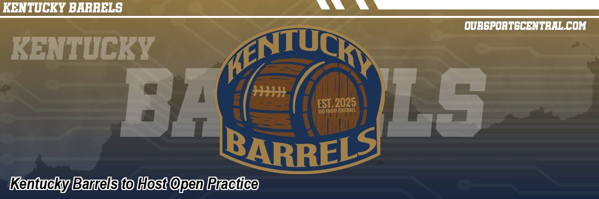 Kentucky Barrels to Host Open Practice
