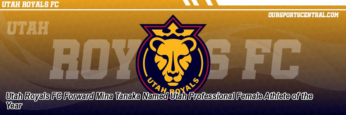 Utah Royals FC Forward Mina Tanaka Named Utah Professional Female Athlete of the Year