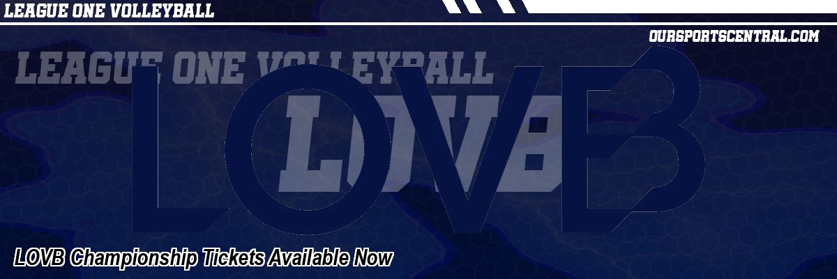 LOVB Championship Tickets Available Now