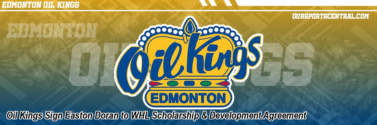Oil Kings Sign Easton Doran to WHL Scholarship & Development Agreement