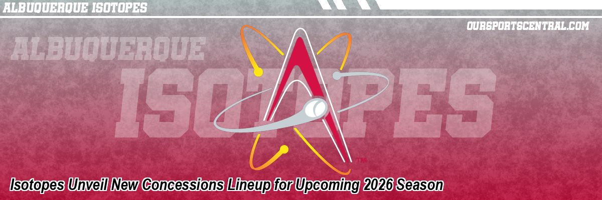 Isotopes Unveil New Concessions Lineup for Upcoming 2026 Season