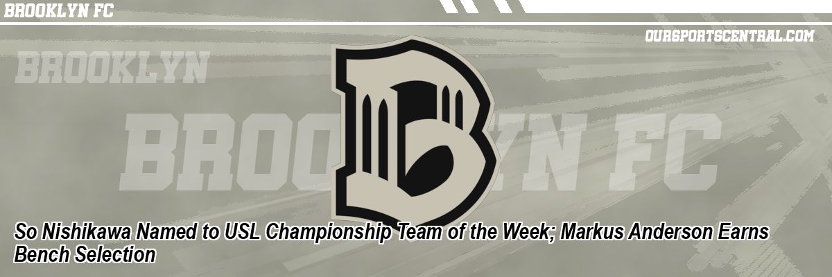 So Nishikawa Named to USL Championship Team of the Week; Markus Anderson Earns Bench Selection